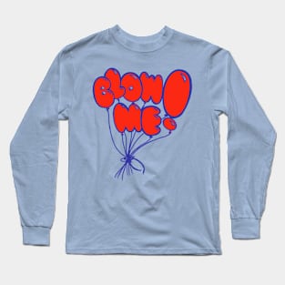 BLOW ME Long Sleeve T-Shirt